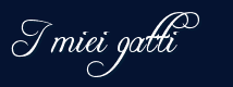 I miei gatti